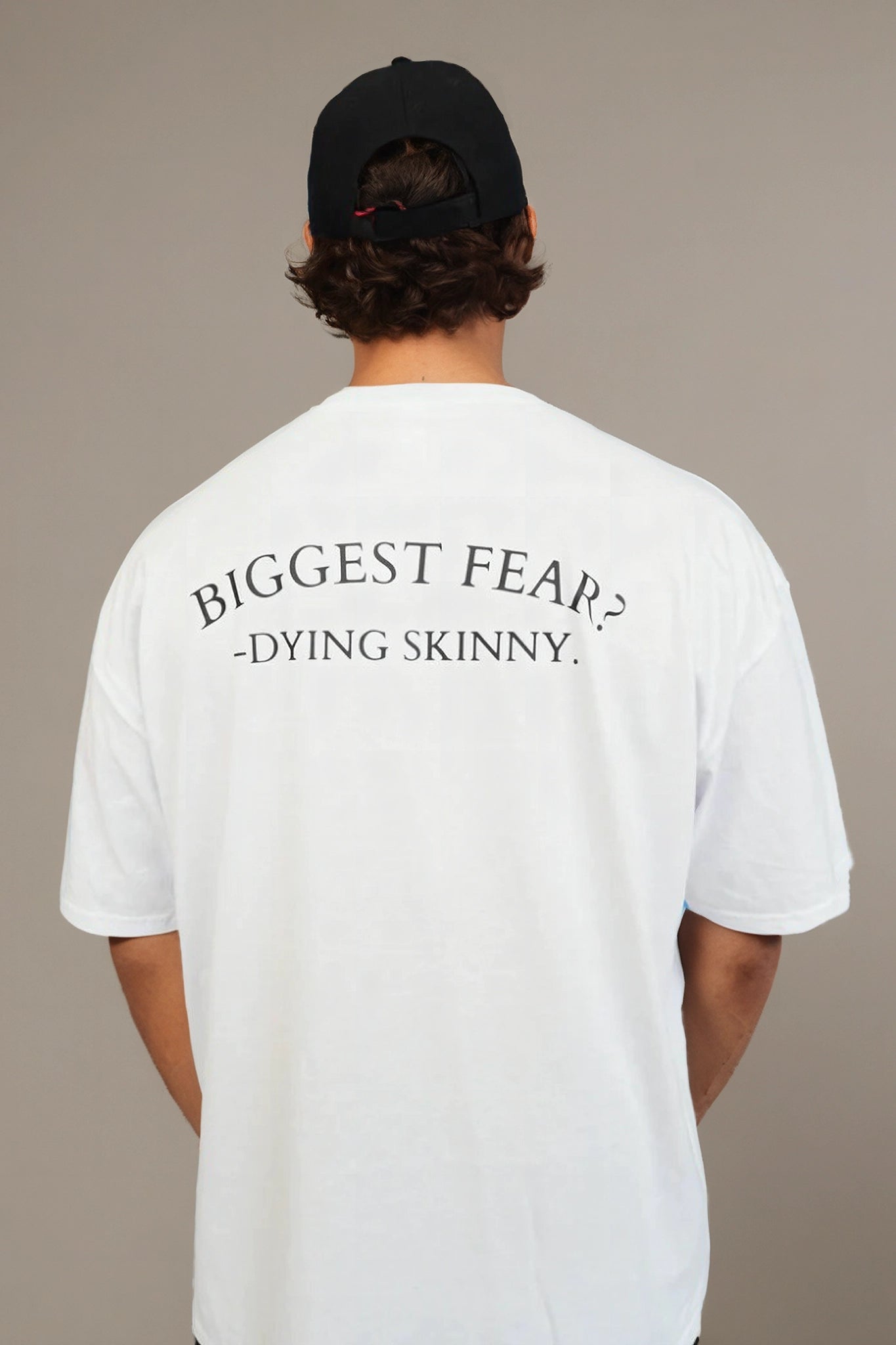 OVERSIZE "BIGGEST FEAR? DYING SKINNY"
