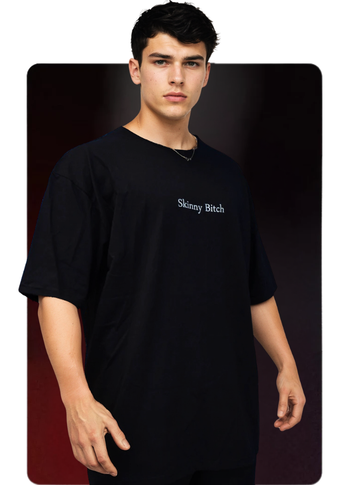 OVERSIZE "SKINNY B!TCH"