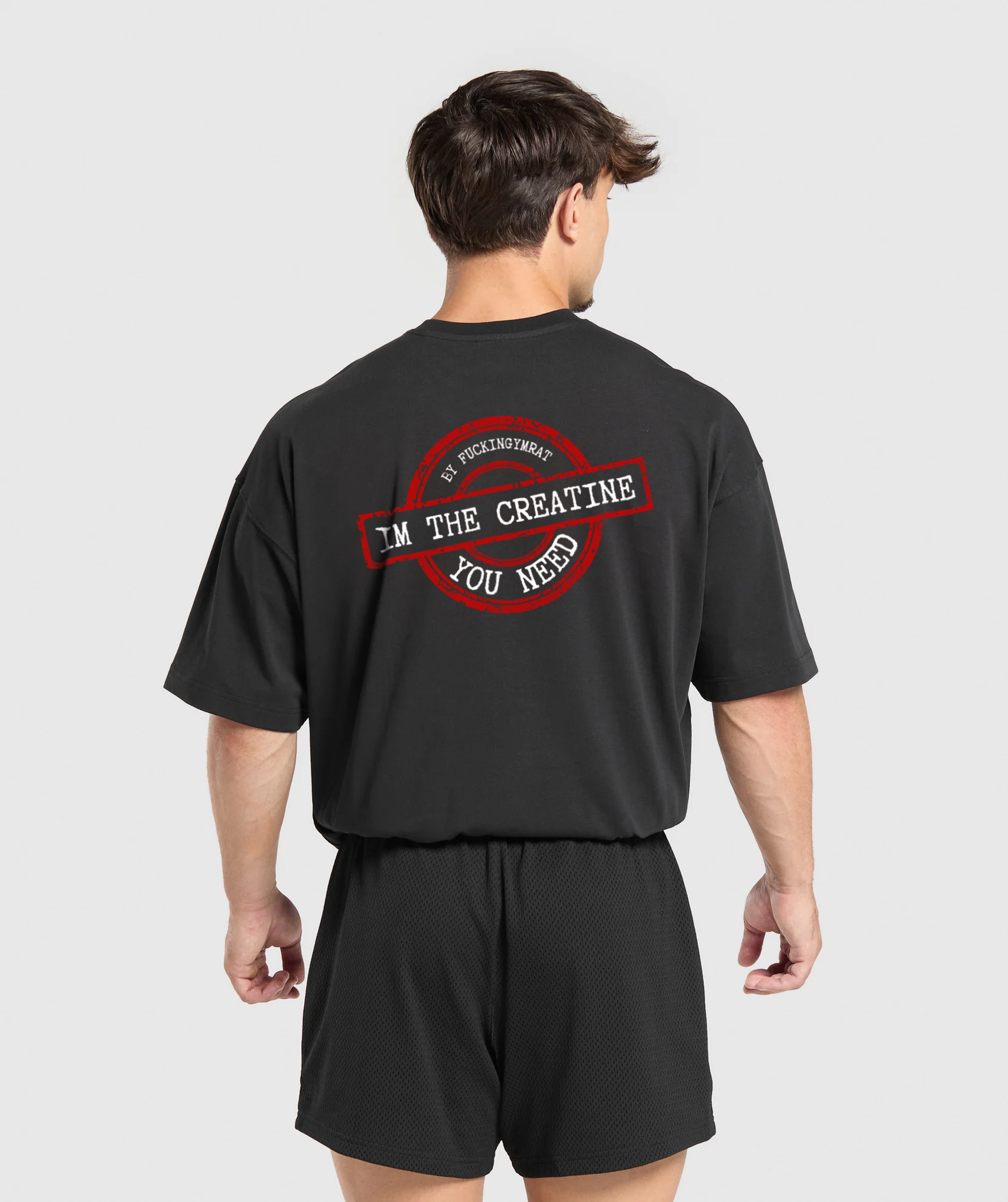 Oversize "Im The Creatine You Need bby"