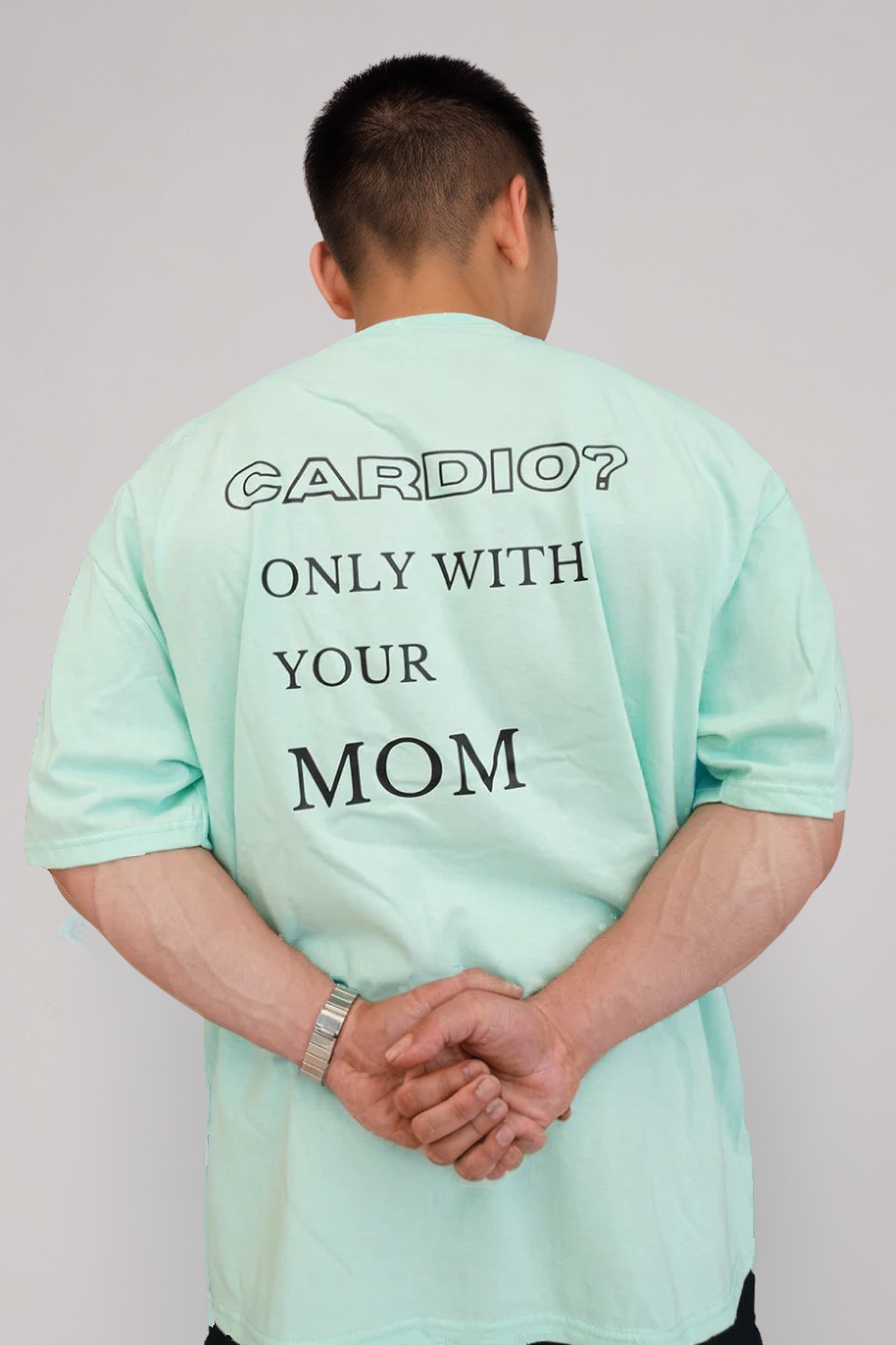 OVERSIZE "CARDIO? ONLY WITH YOUR MOM"