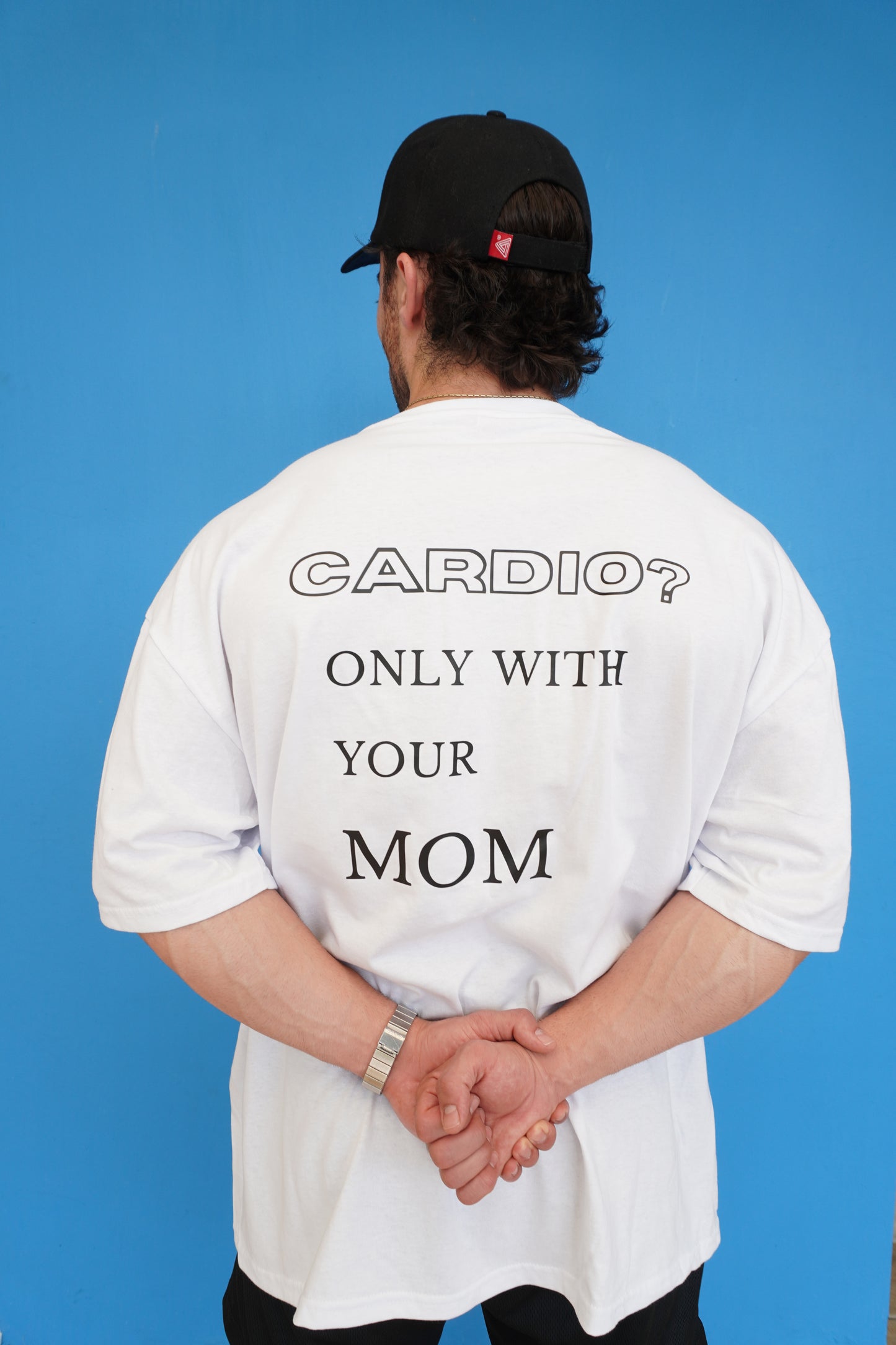 OVERSIZE "CARDIO? ONLY WITH YOUR MOM"