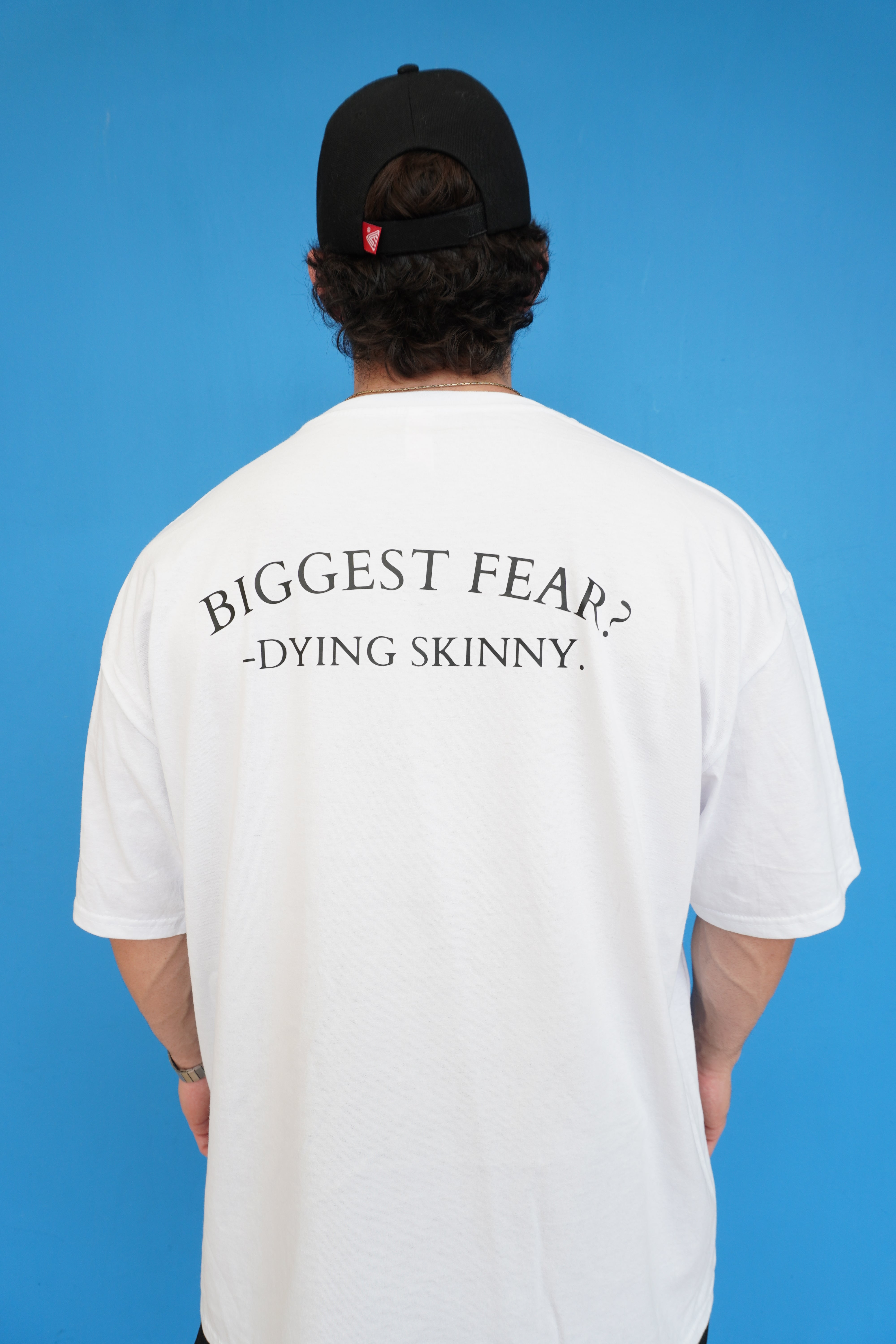 OVERSIZE "BIGGEST FEAR? DYING SKINNY"
